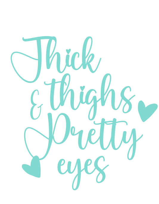 Thick Thighs & Pretty Eyes - Graphic T-Shirt