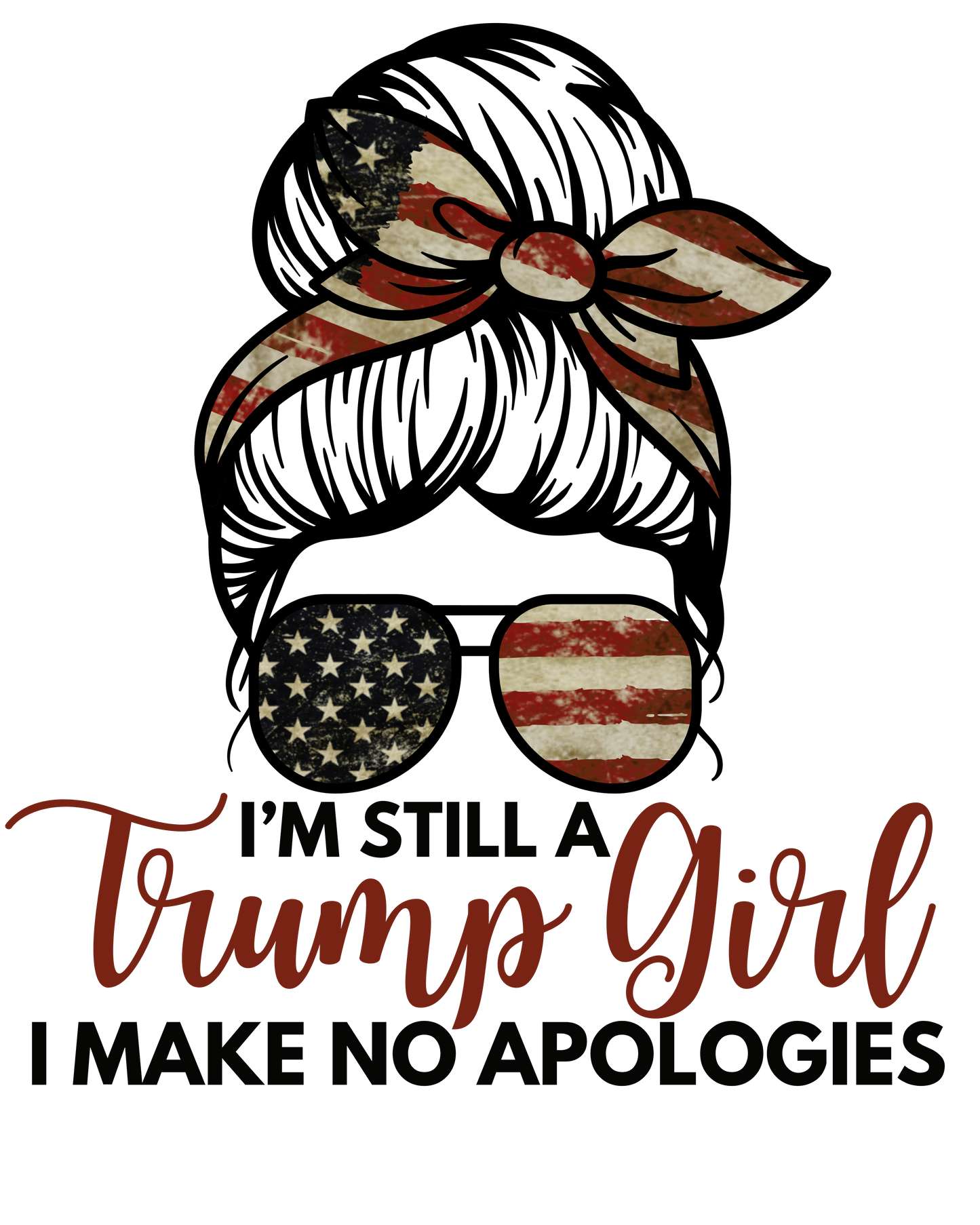 I'm Still A Trump Girl, Make No Apologies - Graphic T-Shirt