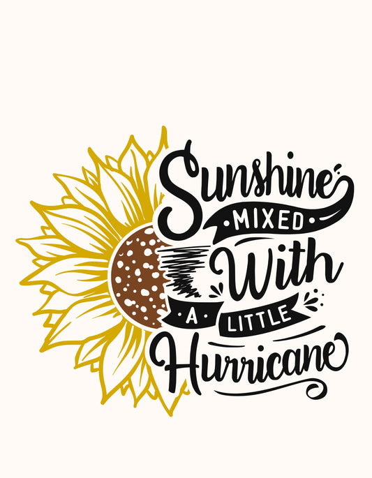 Sunshine Mixed With A Little Hurricane - Graphic T-shirt