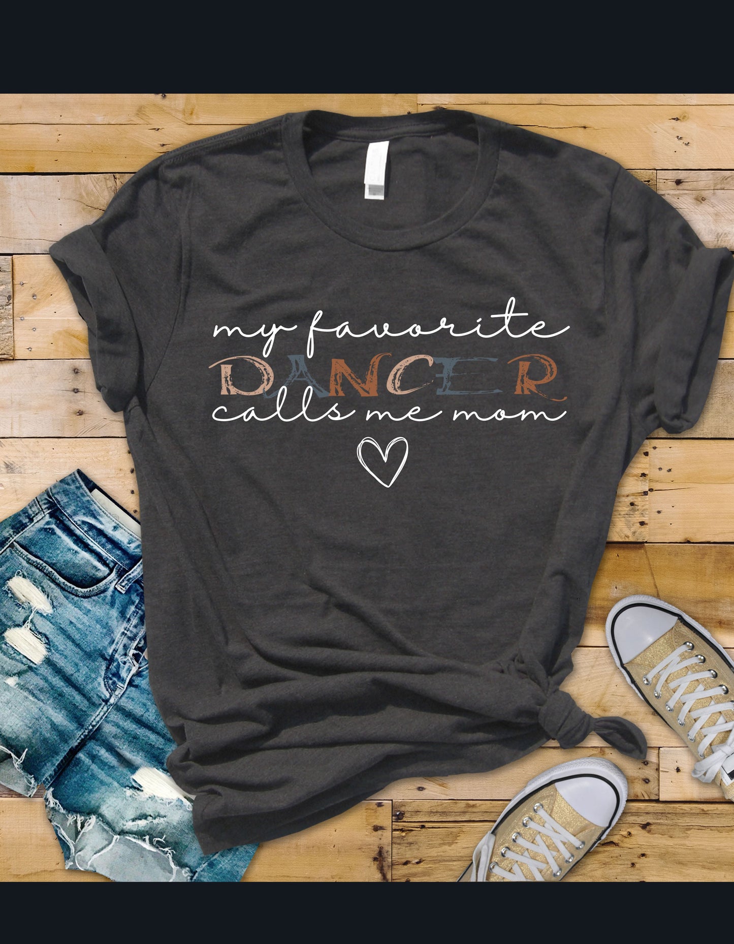 My Favorite Dancer Calls Me Mom 🖤 - Graphic T-Shirt
