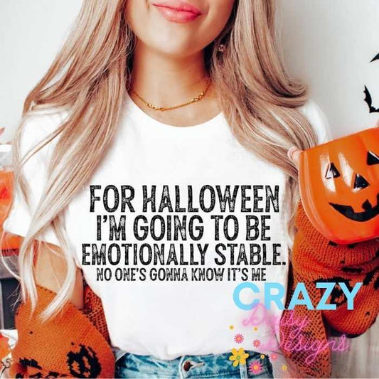 For Halloween I'm Going To Be Emotionally Stable, No one's gonna know it's me - Crazy Daisy Boutique