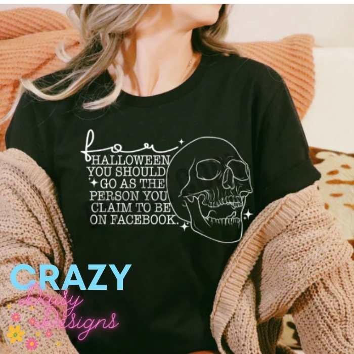 For Halloween you should go as the person you claim to be on facebook - Crazy Daisy Boutique