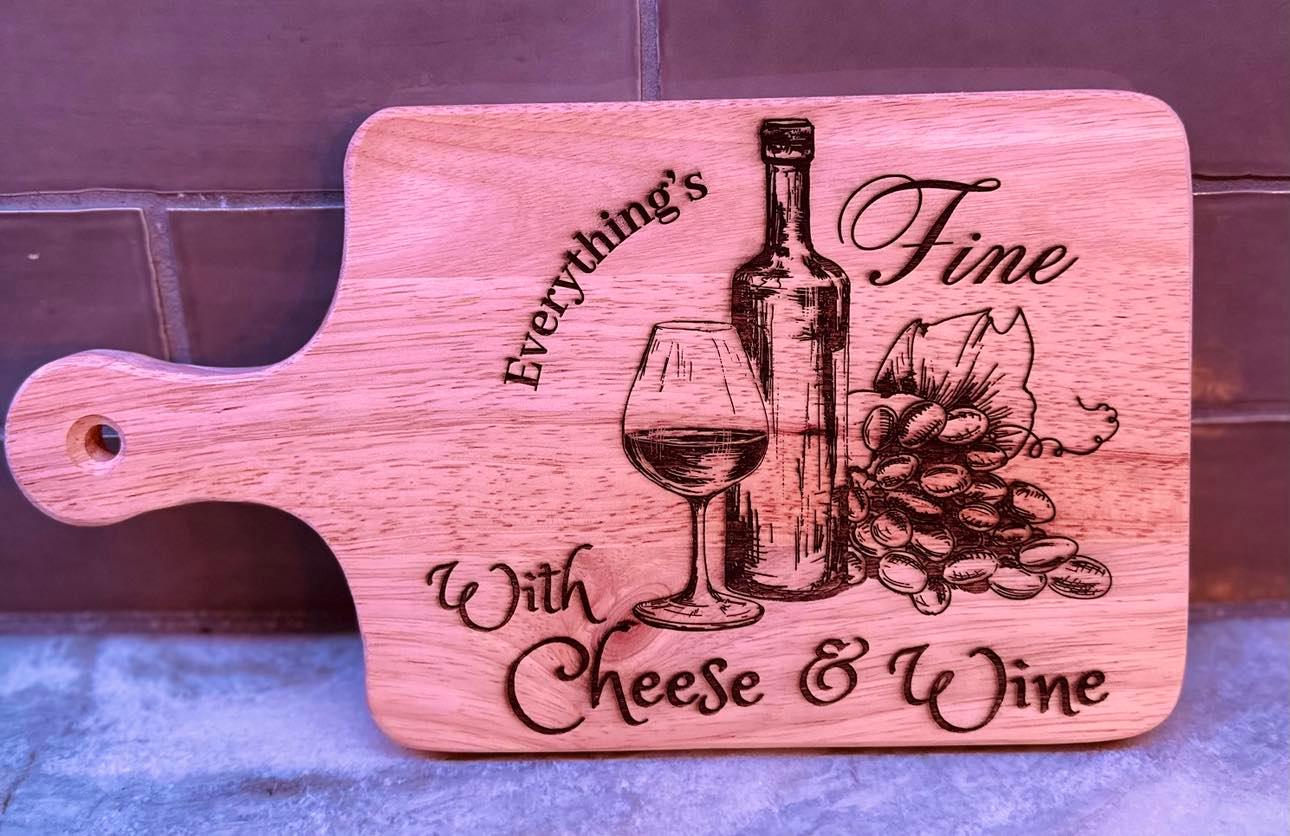 Laser Engraved - Everything's Fine With Cheese & Wine (9 1/2" x 7 1/2" (13 1/2" including 4" handle), and is 3/4 inch thick) - Crazy Daisy Boutique