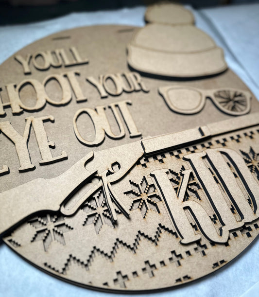 Unfinished DIY Project Kit - Tabletop Or Large Door Hanging Sign -You'll shoot your eye out kid