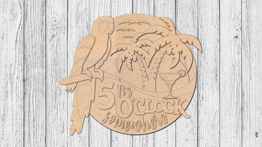 Unfinished DIY Project Kit - Tabletop Or Large Door Hanging Sign - It's 5 O'clock Somewhere