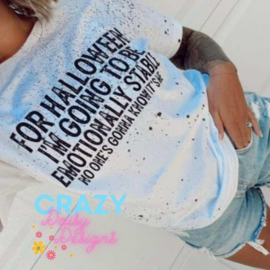 For Halloween I'm Going To Be Emotionally Stable, No one's gonna know it's me - Crazy Daisy Boutique