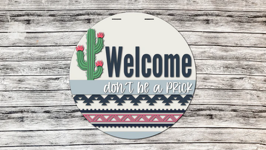 Welcome don't be a prick | Handcrafted Finished Tabletop Or Large Door Signs