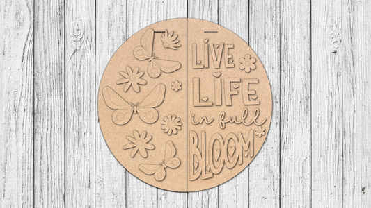 Live Life in Full Bloom | Handcrafted Finished Tabletop Or Large Door Signs