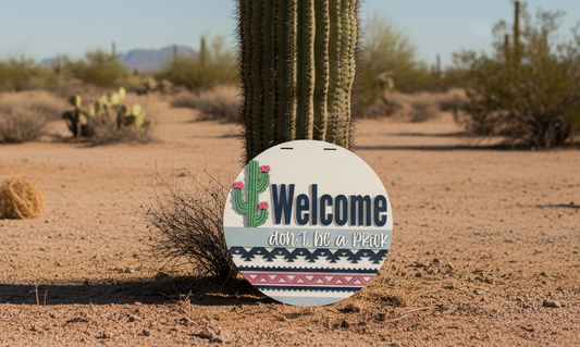 Welcome don't be a prick | Handcrafted Finished Tabletop Or Large Door Signs